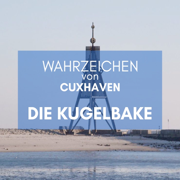 Wahrzeichen von Cuxhaven - die Kugelbake Küstenglück