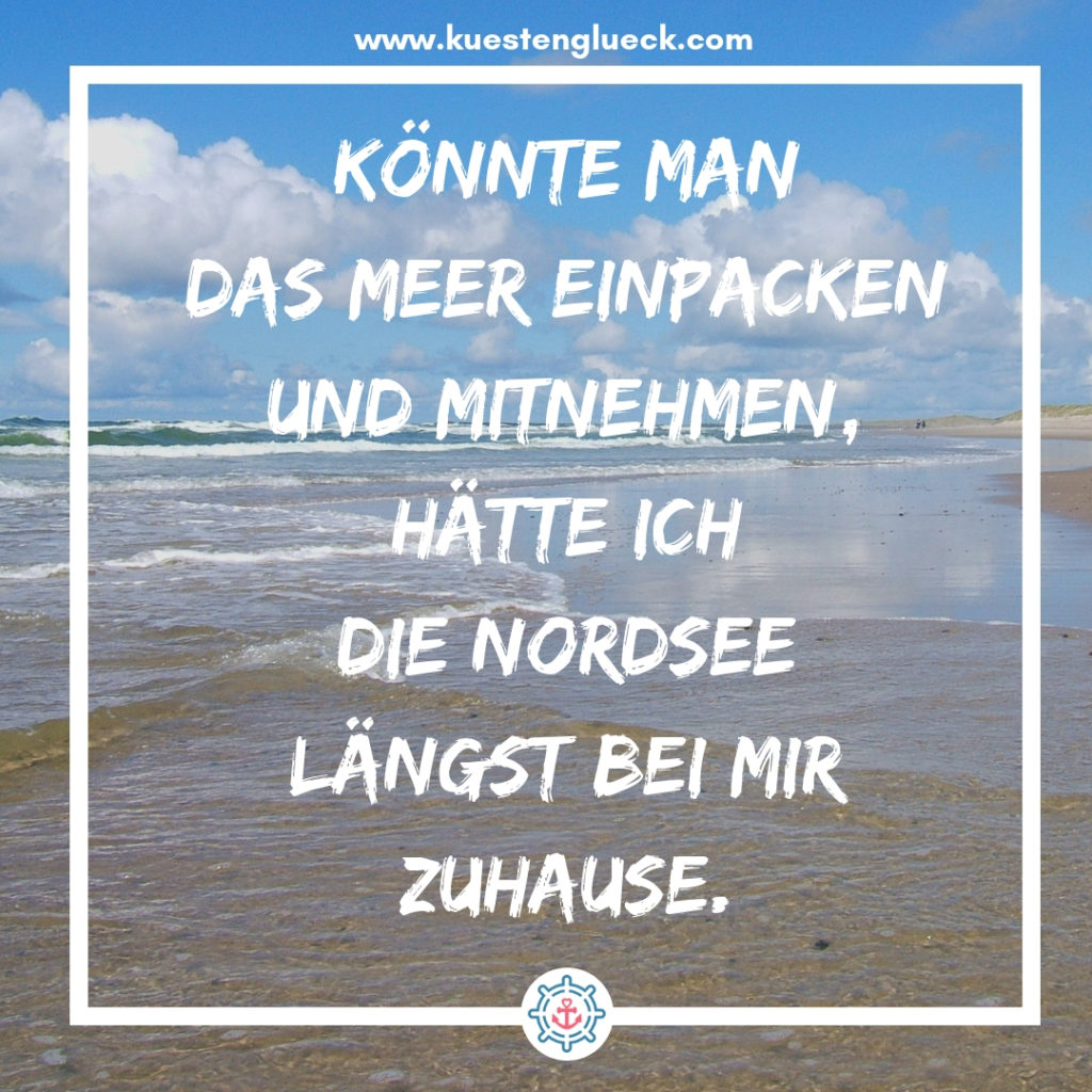 Meer Sprüche zum Sehnsucht haben ♥ KÜSTENGLÜCK®