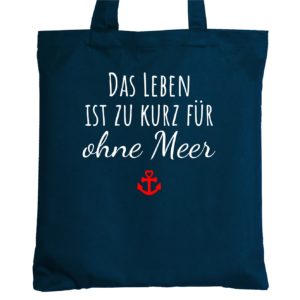 Tasche Baumwolle Blau Spruch Meer Leben Zu Kurz Kuestenglueck Frei