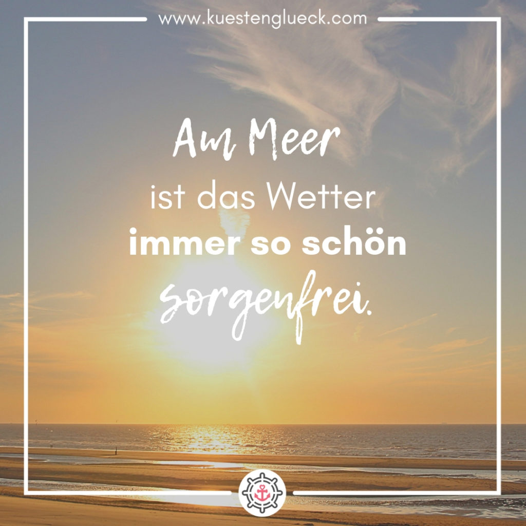 Am Meer ist das Wetter immer so schön sorgenfrei