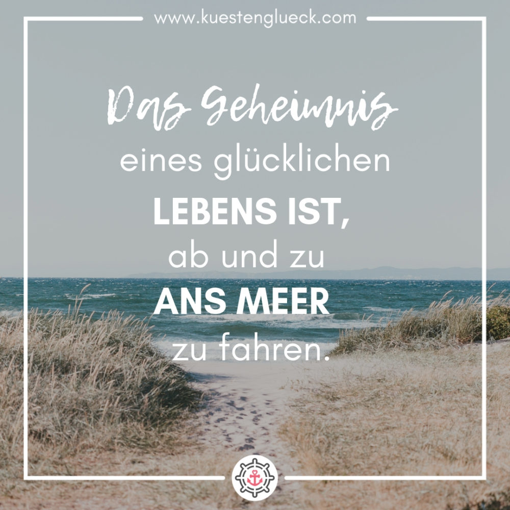 Das Geheimnis eines glücklichen Lebens I Meer Spruch I KÜSTENGLÜCK