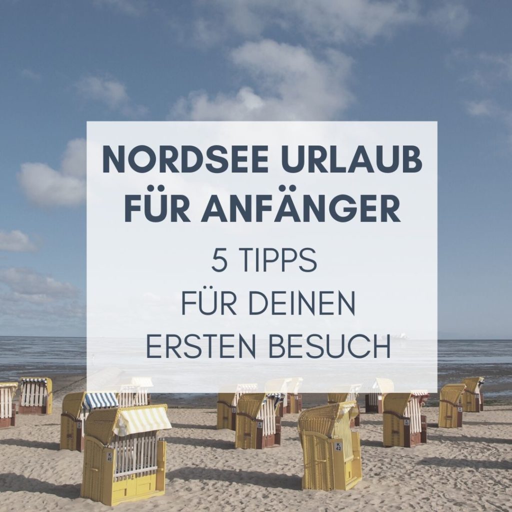 Nordsee Urlaub für Anfänger: 5 Tipps KÜSTENGLÜCK®