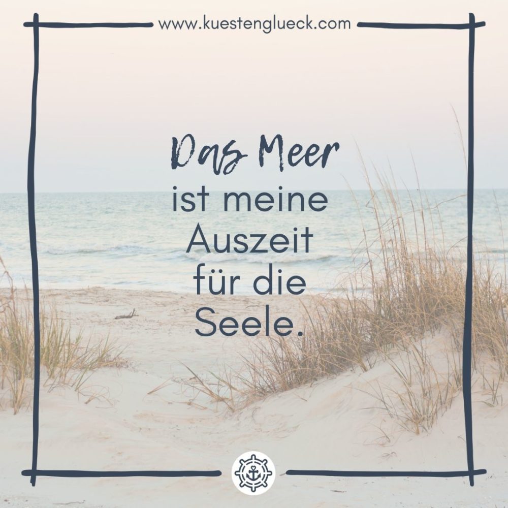 Das Meer ist meine Auszeit für die Seele KÜSTENGLÜCK