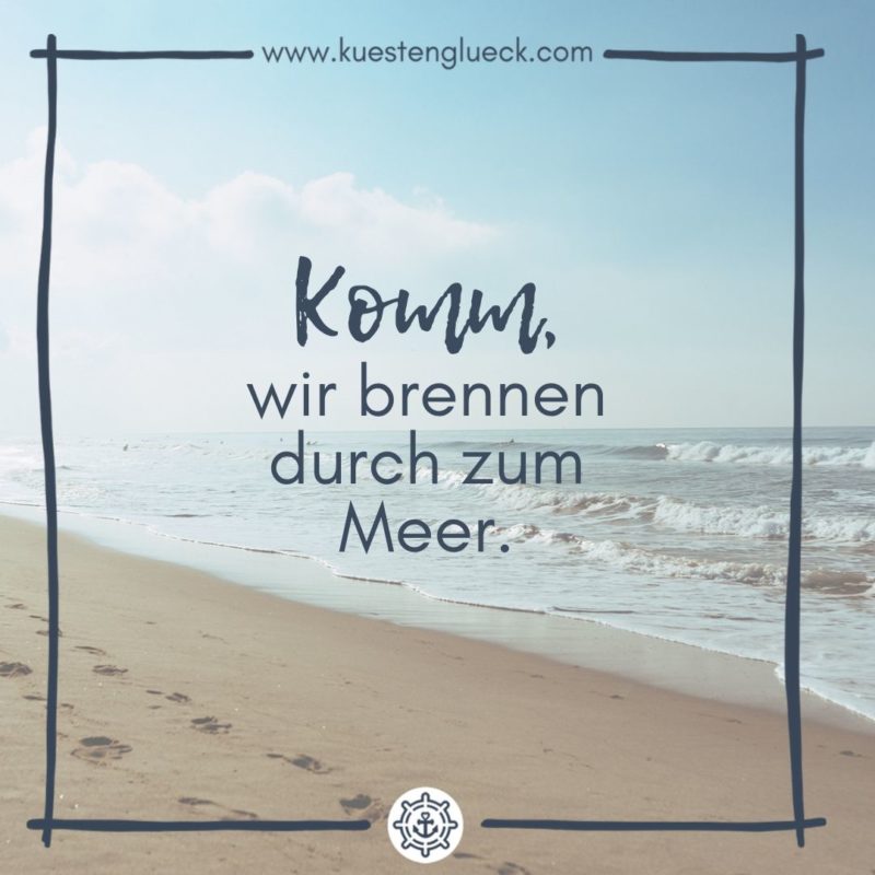 Meer Sprüche zum Sehnsucht haben ♥ KÜSTENGLÜCK®