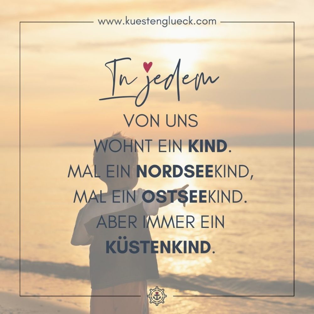 In jedem von uns wohnt ein Kind. Mal ein Nordseekind, mal ein