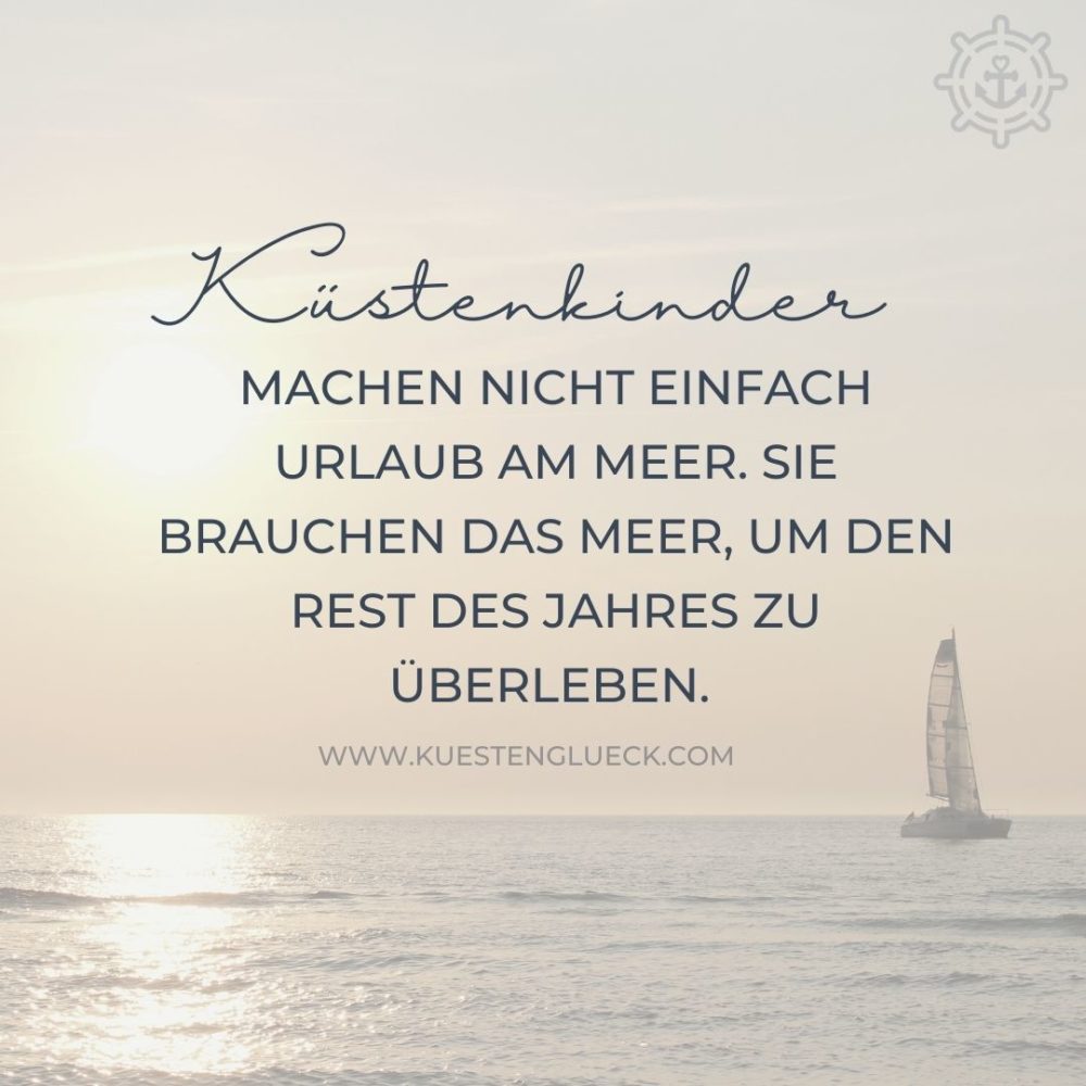 Küstenkinder machen nicht einfach Urlaub am Meer. Sie brauchen das Meer