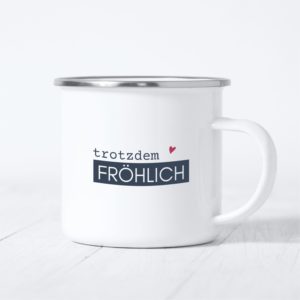 Emaille Tasse Freude Trotzdem FrÖhlich Kuestenglueck