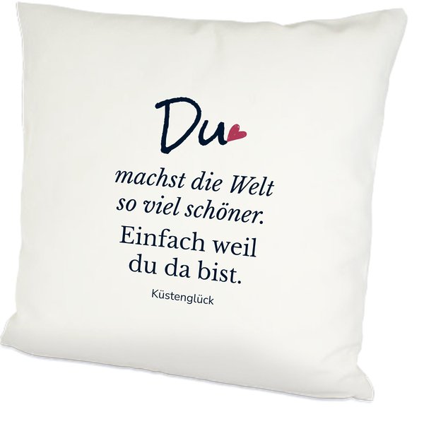 Weil Du Da Bist Kissen Geschenk